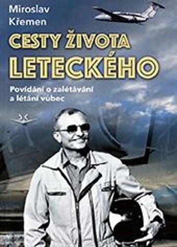 Levně Cesty života leteckého - Povídání o zalétávání a létání vůbec - Miroslav Křemen