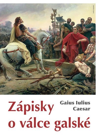 Levně Zápisky o válce galské, 1. vydání - Gaius Iulius Caesar