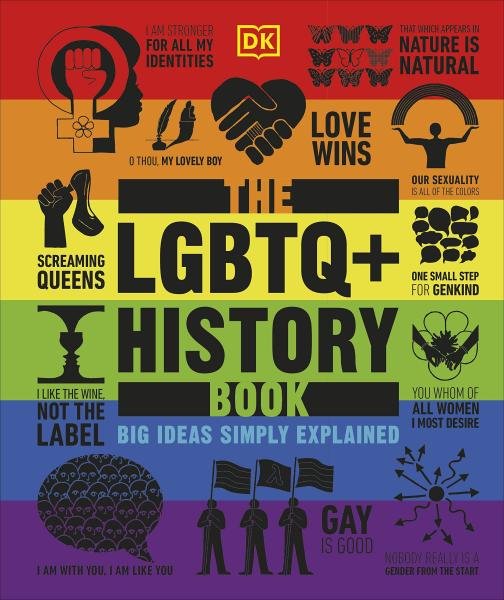 The LGBTQ + History Book: Big Ideas Simply Explained - Dorling Kindersley