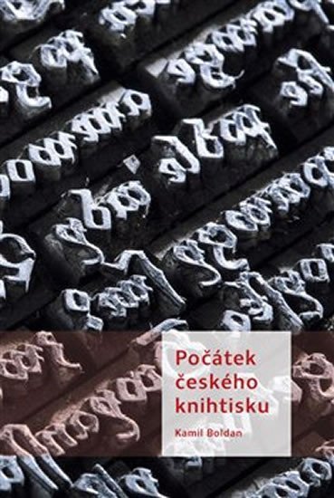 Levně Počátek českého knihtisku - Kamil Boldan