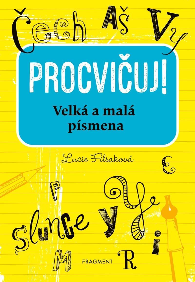 Levně Procvičuj – Velká a malá písmena - Lucie Filsaková