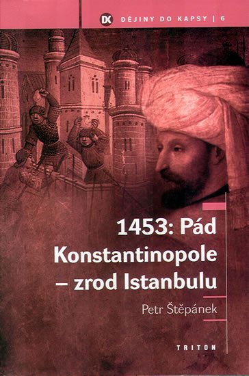 Levně 1453: Pád Konstantinopole – Zrod Istanbulu - Petr Štěpánek