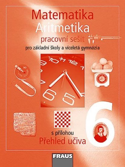 Matematika 6 s nadhledem pro ZŠ a VG - Aritmetika - Pracovní sešit - autorů kolektiv