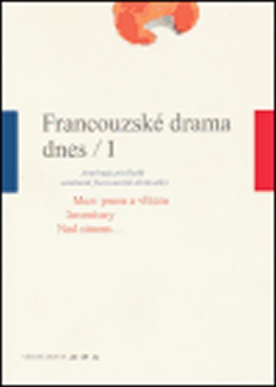 Francouzské drama dnes I. - autorů kolektiv