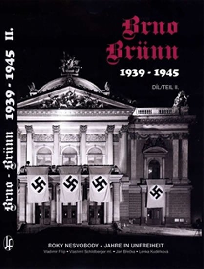 Brno-Brünn 1939-1945 - Roky nesvobody II. / Jahr in unfreiheit II. (ČJ, NJ) - Jan Břečka