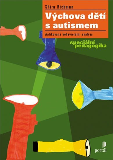 Levně Výchova dětí s autismem - Aplikovaná behaviorální analýza, speciální pedagogika - Shira Richman