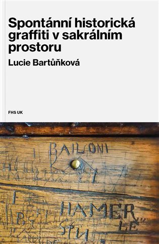 Levně Spontánní historická graffiti v sakrálním prostoru - Lucie Bartůňková