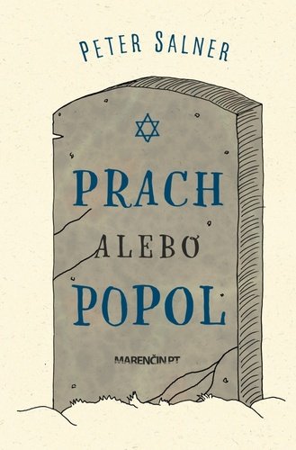 Levně Prach alebo popol - Kremácia v židovskej komunite na Slovensku z pohľadu etnológie - Peter Salner
