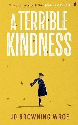 Levně A Terrible Kindness, 1. vydání - Wroe Jo Browning