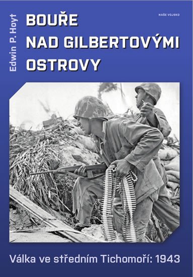 Bouře nad Gilbertovými ostrovy - Válka ve středním Tichomoří: 1943 - Edwin Palmer Hoyt
