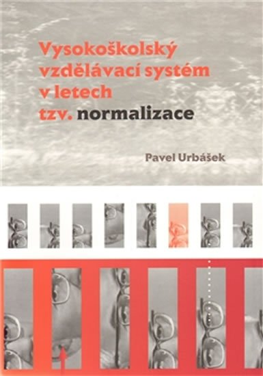 Vysokoškolský vzdělávací systém v letech tzv. normalizace - Pavel Urbášek