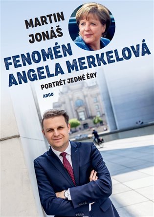 Levně Fenomén Angela Merkelová - Portrét jedné éry - Martin Jonáš