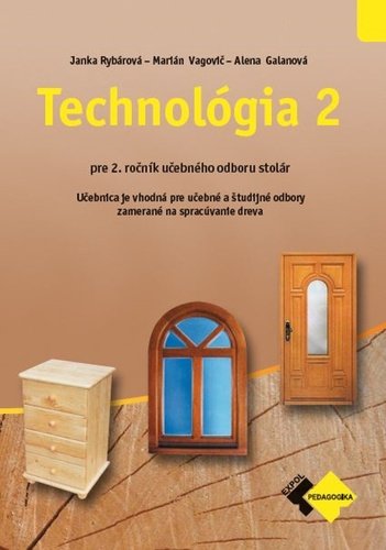 Technológia II pre 2. ročník stolár - Janka Rybárová; Marián Vagovič; Alena Galanová