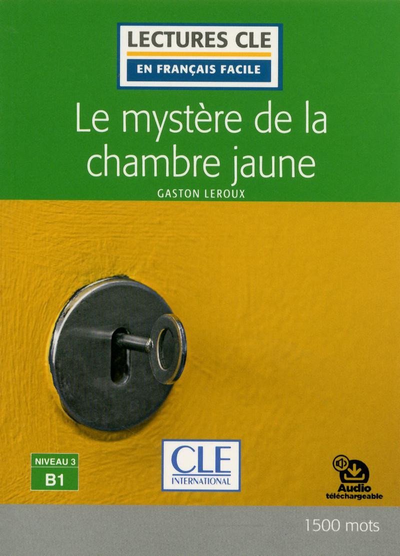 Levně Le mystere de la chambre jaune - Niveau 3/B1 - Lecture CLE en français facile - Livre + Audio téléchargeable - Gaston Leroux