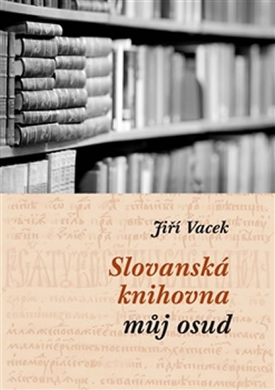 Levně Slovanská knihovna - můj osud - Jiří Vacek
