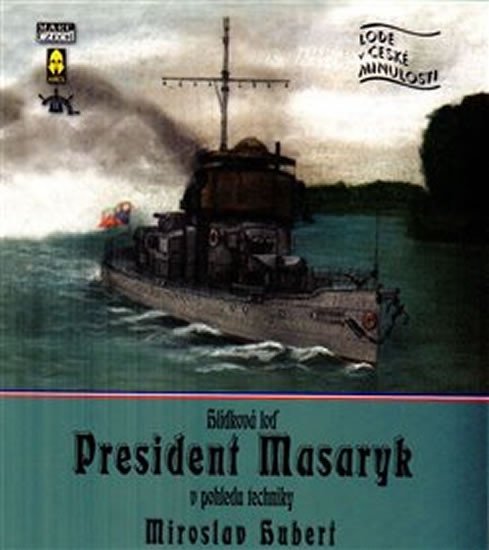 Hlídková loď President Masaryk z pohledu technika - Miroslav Hubert