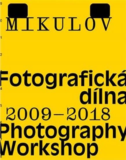 Levně Mikulov. Fotografická dílna 2009-2018 - Photography Workshop - Tomáš Pospěch