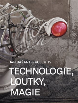Levně Technologie, loutky, magie - Jan Bažant