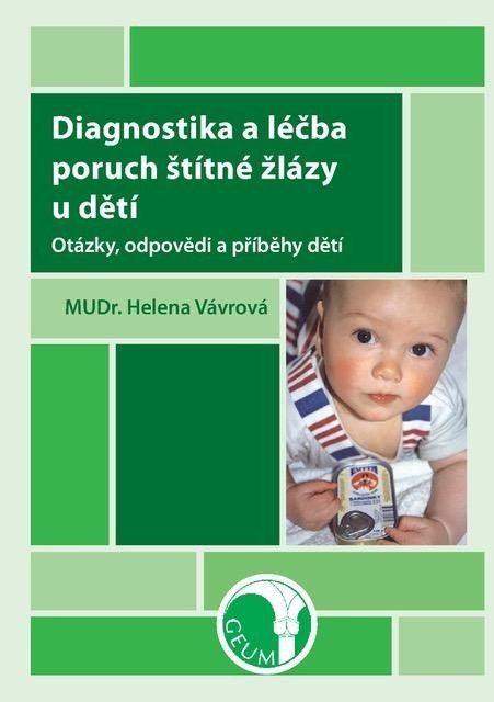 Diagnostika a léčba poruch štítné žlázy u dětí - Otázky, odpovědi a příběhy dětí - Helena Vávrová
