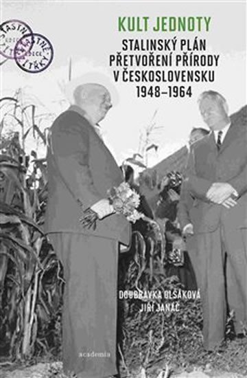 Levně Kult jednoty - Stalinský plán přetvoření přírody v Československu 1948-1964 - Jiří Janáč