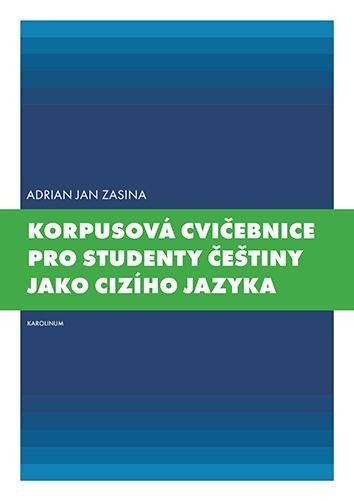 Levně Korpusová cvičebnice pro studenty češtiny jako cizího jazyka - Adrian Jan Zasina