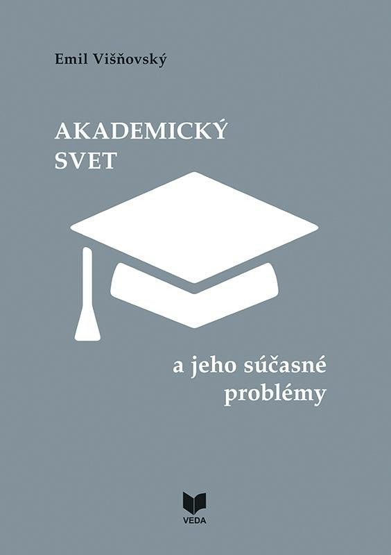 Levně Akademický svet a jeho súčasné problémy (slovensky) - Emil Višňovský