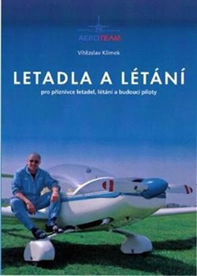 Letadla a létání pro příznivce letadel, létání a budoucí piloty - Vítězslav Klímek