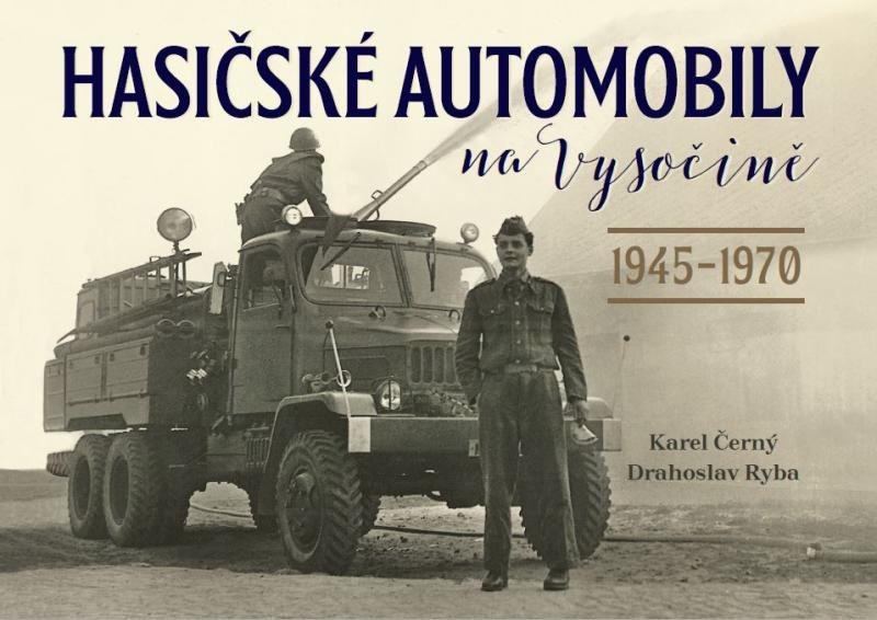 Levně Hasičské automobily na Vysočině (1945–1970) - Karel Černý