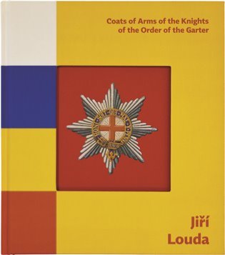 Levně Coats of Arms of the Knights of the Order of the Garter / Erby rytířů Podvazkového řádu - Jiří Louda