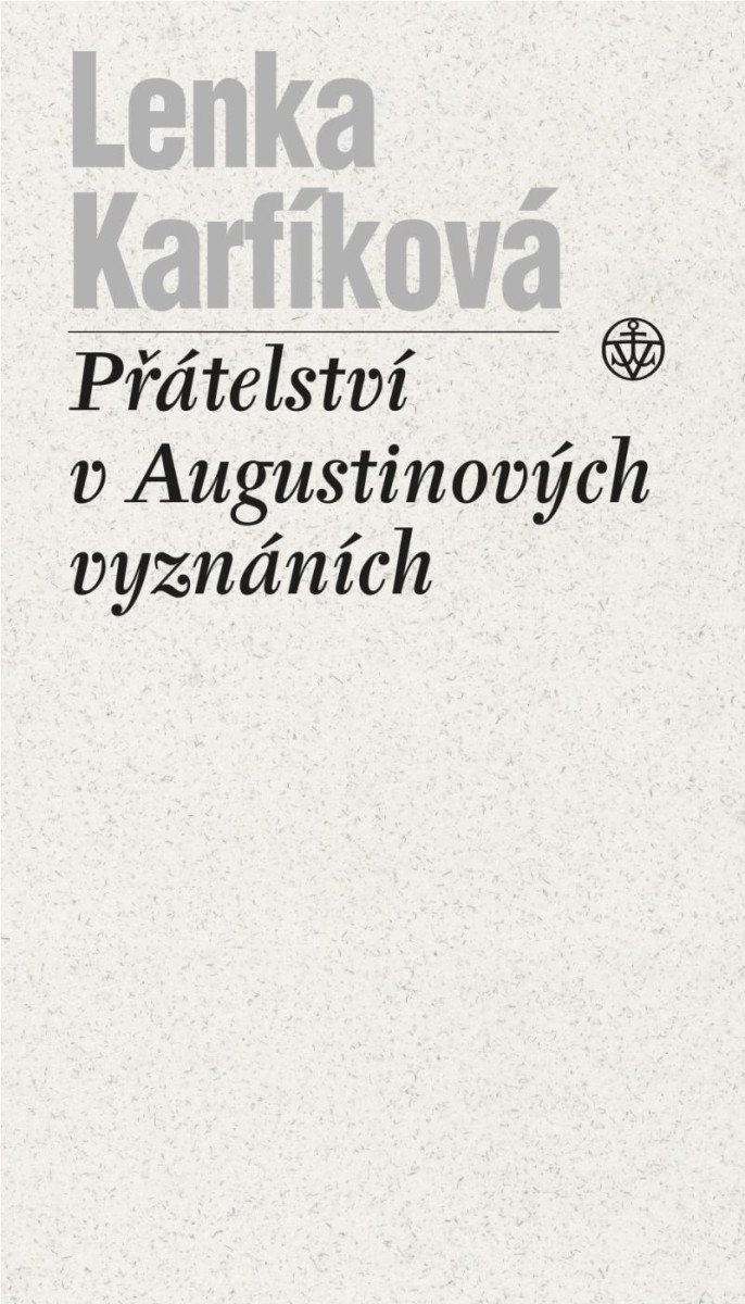 Levně Přátelství v Augustinových Vyznáních - Lenka Karfíková