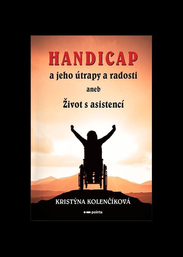 Levně Handicap a jeho útrapy a radosti aneb Život s asistencí - Kristýna Kolenčíková