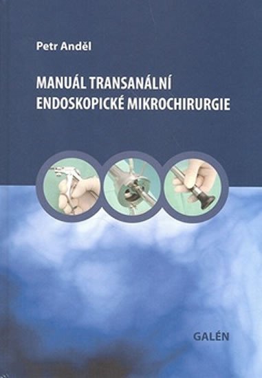 Levně Manuál transanální endoskopické mikrochirurgie - Petr Anděl