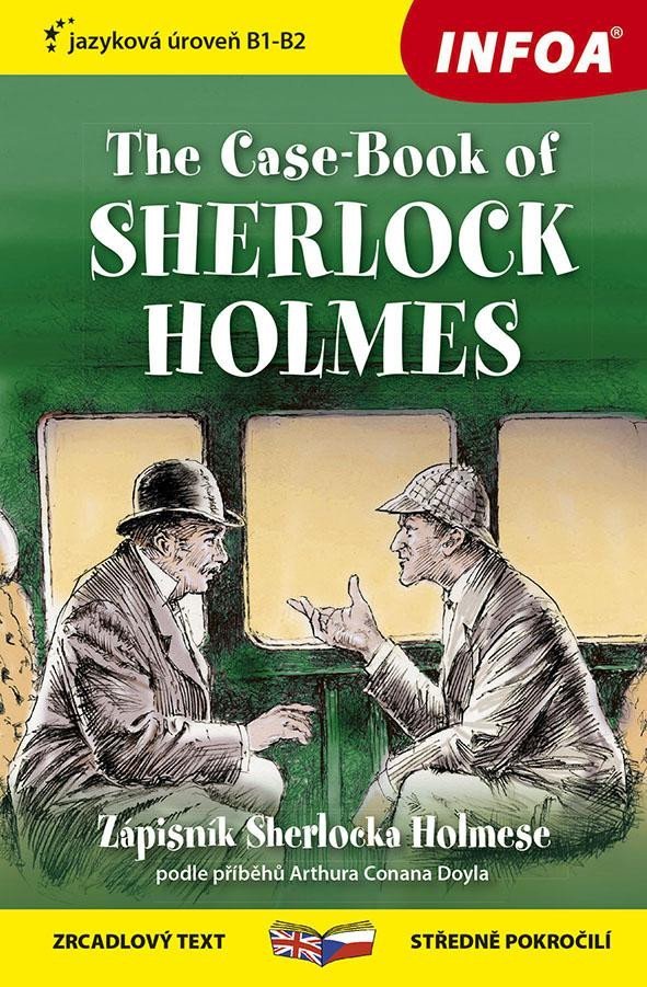 Zápisník Sherlocka Holmese / The Case-Book of Sherlock Holmes - Zrcadlová četba (B1-B2) - Arthur Conan Doyle