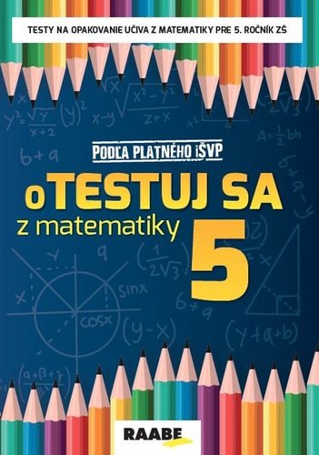 Levně oTestuj sa z matematiky 5 - Silvia Bodláková
