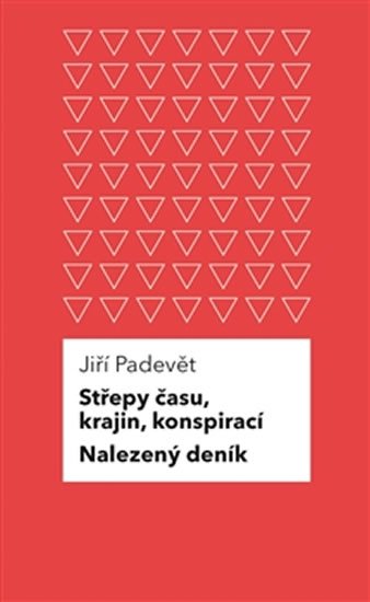 Levně Střepy času, krajin, konspirací / Nalezený deník - Jiří Padevět