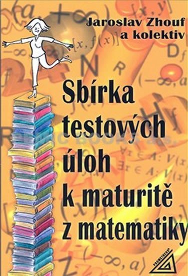 Levně Sbírka testových úloh k maturitě z matematiky - Jaroslav Zhouf
