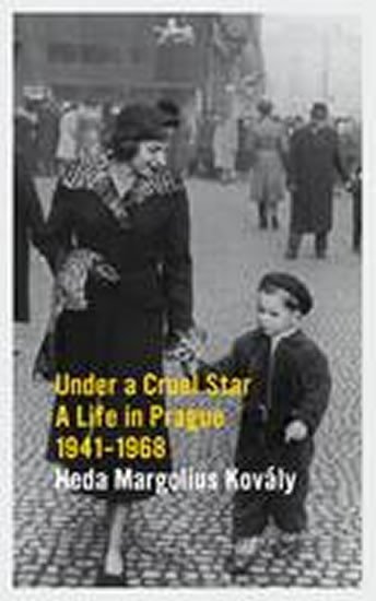 Levně Under a Cruel Star: A Life in Prague 1941-1968 - Heda Margoliová Kovályová