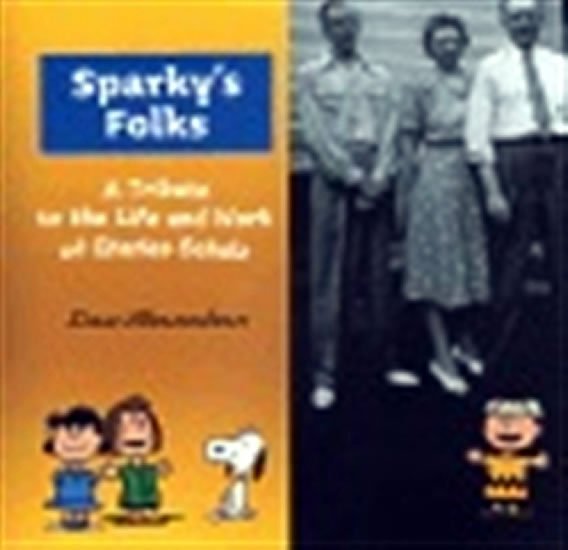 Levně Sparky’s Folks - A Tribute to the Life and Work of Charles Schulz - Dan Shanahan