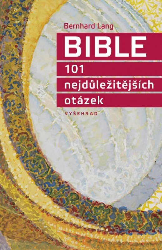 Bible 101 nejdůležitějších otázek - Bernhard Lang