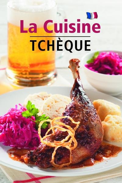 La Cuisine Tchéque - Česká kuchyně (francouzsky) - Lea Filipová
