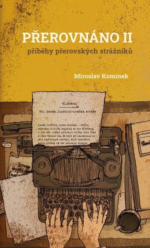 Levně Přerovnáno II. - Příběhy přerovských strážníků - Miroslav Komínek