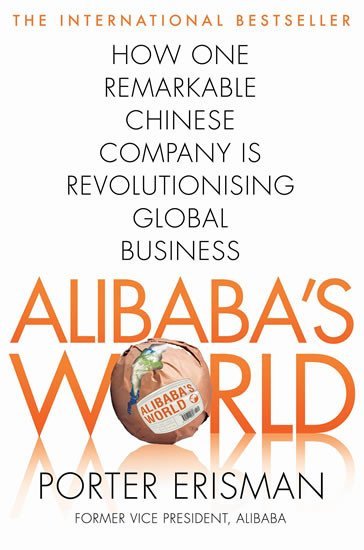 Levně Alibaba´s World - How a remarkable Chinese Company is Changing the face of Global Business - Porter Erisman