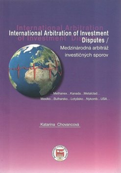 Medzinárodná arbitráž investičných sporov - Katarína Chovancová