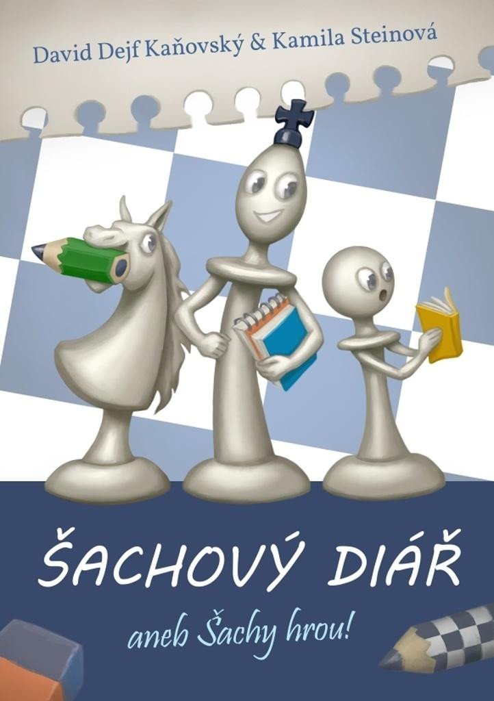 Levně Šachový diář aneb šachy hrou! - David Kaňovský; Kamila Steinová