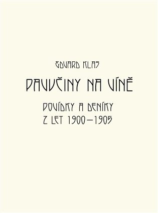 Levně Pavučiny na víně - Povídky a deníky z let 1900-1905 - Edvard Klas