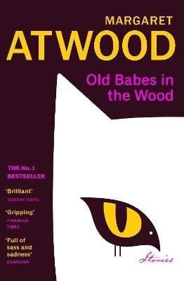 Old Babes in the Wood: The #1 Sunday Times Bestseller - Margaret Atwood