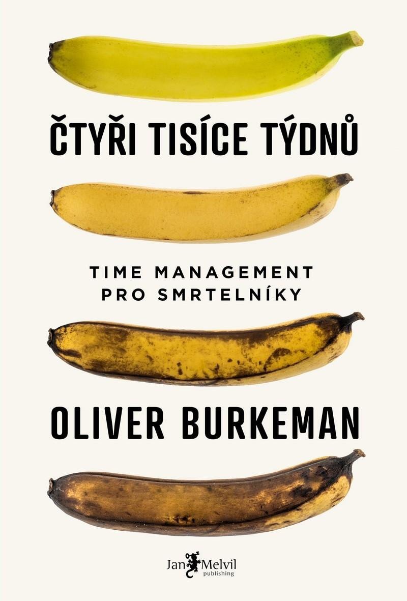 Čtyři tisíce týdnů - Time management pro smrtelníky - Oliver Burkeman
