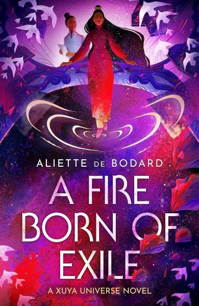 A Fire Born of Exile: A beautiful standalone science fiction romance perfect for fans of Becky Chambers and Ann Leckie - Bodardová Aliette de