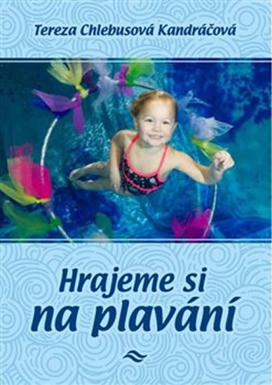 Levně Hrajeme si na plavání - Kandráčová Tereza Chlebusová