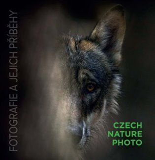 Levně Czech Nature Photo - fotografie a jejich příběhy
